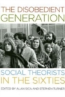 Image for The disobedient generation  : social theorists in the sixties