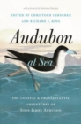 Image for Audubon at sea  : the coastal and transatlantic adventures of John James Audubon
