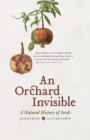 Image for An orchard invisible  : a natural history of seeds