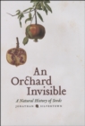 Image for An orchard invisible: a natural history of seeds