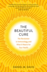 Image for The Beautiful Cure : The Revolution in Immunology and What It Means for Your Health