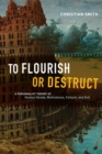 Image for To flourish or destruct  : a personalist theory of human goods, motivations, failure, and evil