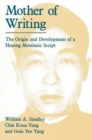 Image for Mother of Writing : The Origin and Development of a Hmong Messianic Script