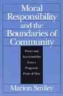 Image for Moral Responsibility and the Boundaries of Community : Power and Accountability from a Pragmatic Point of View