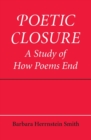 Image for Poetic closure  : a study of how poems end
