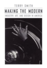 Image for Making the modern  : industry, art and design in America
