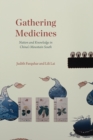 Image for Gathering medicines  : nation and knowledge in China&#39;s Mountain South