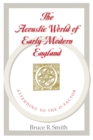 Image for The acoustic world of early modern England  : attending to the O-factor