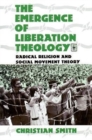 Image for The Emergence of Liberation Theology : Radical Religion and Social Movement Theory