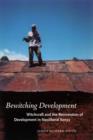 Image for Bewitching development: witchcraft and the reinvention of development in neoliberal Kenya