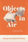 Image for Objects in air: artworks and their outside around 1900