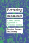 Image for Bettering humanomics  : a new, and old, approach to economic science