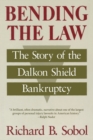 Image for Bending the Law : The Story of the Dalkon Shield Bankruptcy