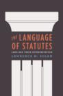 Image for The Language of statutes: laws and their interpretation