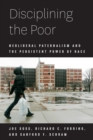 Image for Disciplining the Poor: Neoliberal Paternalism and the Persistent Power of Race