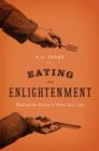 Image for Eating the Enlightenment: food and the sciences in Paris