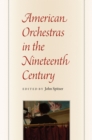 Image for American Orchestras in the Nineteenth Century