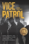 Image for Vice patrol: cops, courts, and the struggle over urban gay life before Stonewall