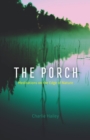 Image for The porch  : meditations on the edge of nature