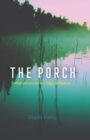Image for The porch: meditations on the edge of nature