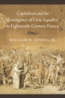 Image for Capitalism and the Emergence of Civic Equality in Eighteenth-Century France