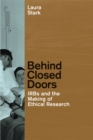 Image for Behind closed doors  : IRBs and the making of ethical research
