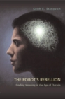 Image for The robot&#39;s rebellion  : finding meaning in the age of Darwin