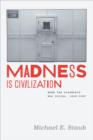 Image for Madness is civilization: when the diagnosis was social, 1948-1980