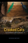 Image for Crooked cats  : beastly encounters in the Anthropocene