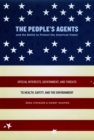 Image for The people&#39;s agents and the battle to protect the American public: special interests, government, and threats to health, safety, and the environment