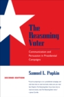 Image for The reasoning voter: communication and persuasion in presidential campaigns