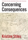 Image for Concerning consequences  : studies in art, destruction, and trauma