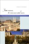 Image for From Vienna to Chicago and back: essays on intellectual history and political thought in Europe and America