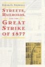 Image for Streets, railroads, and the Great Strike of 1877