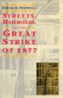 Image for Streets, Railroads, and the Great Strike of 1877