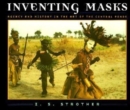 Image for Inventing Masks : Agency and History in the Art of the Central Pende