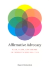 Image for Affirmative Advocacy : Race, Class, and Gender in Interest Group Politics