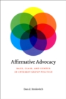 Image for Affirmative advocacy: race, class, and gender in interest group politics