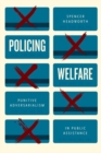 Image for Policing welfare  : punitive adversarialism in public assistance