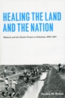 Image for Healing the land and the nation  : malaria and the Zionist project in Palestine, 1920-1947