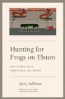 Image for Hunting for frogs on Elston, and other tales from Field and street