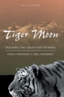 Image for Tiger moon  : tracking the great cats of Nepal