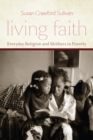 Image for Living faith: everyday religion and mothers in poverty
