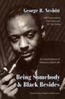 Image for Being somebody and Black besides  : an untold memoir of midcentury Black life
