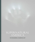 Image for Supernatural America  : the paranormal in American art
