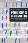Image for Figuring Jerusalem  : politics and poetics in the sacred center