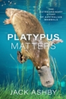 Image for Platypus Matters: The Extraordinary Story of Australian Mammals
