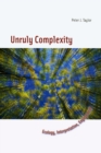 Image for Unruly complexity  : ecology, interpretation, engagement