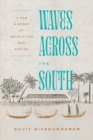 Image for Waves Across the South : A New History of Revolution and Empire