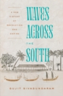 Image for Waves across the south: a new history of revolution and empire